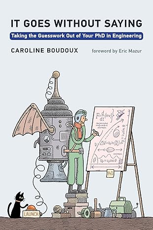 It Goes without Saying: Taking the Guesswork Out of Your PhD in Engineering-Wow! eBook