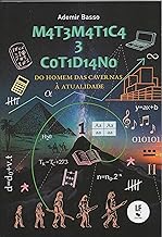 M4T3M4T1C4 3 C0T1D14N0: do Homem das Cavernas à Atualidade