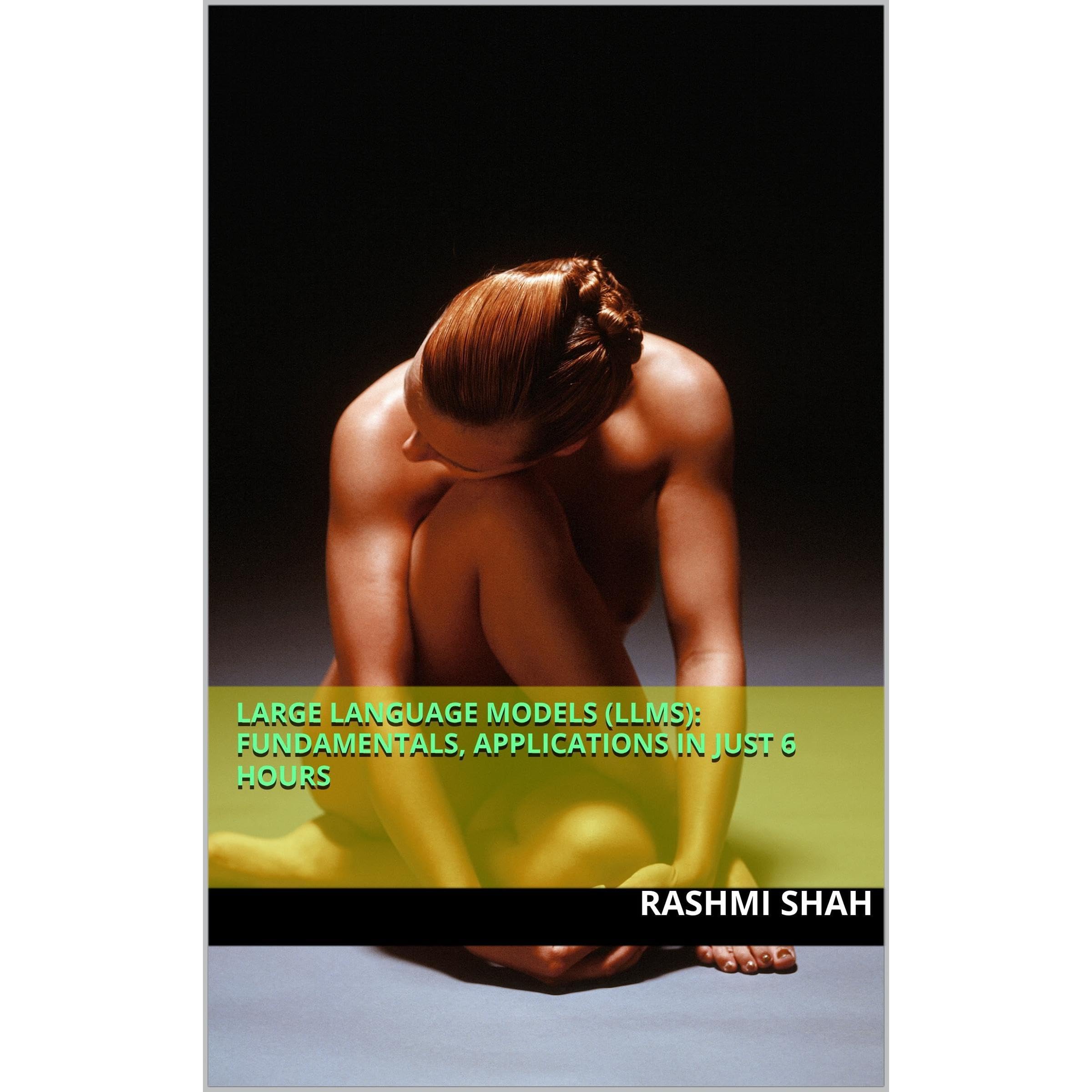 Large Language Models (LLMs): Fundamentals, Applications in Just 6 Hours