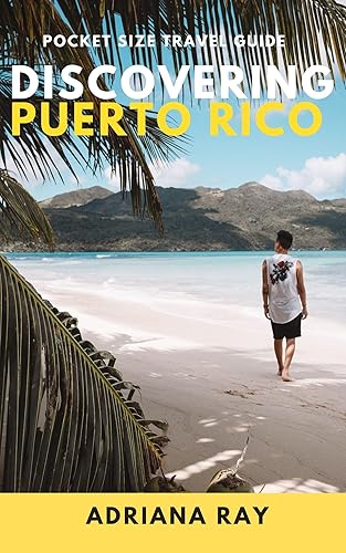 Discovering Puerto Rico: Pocket Size Travel Guide