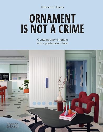 Ornament Is Not a Crime: Contemporary interiors with a postmodern twist