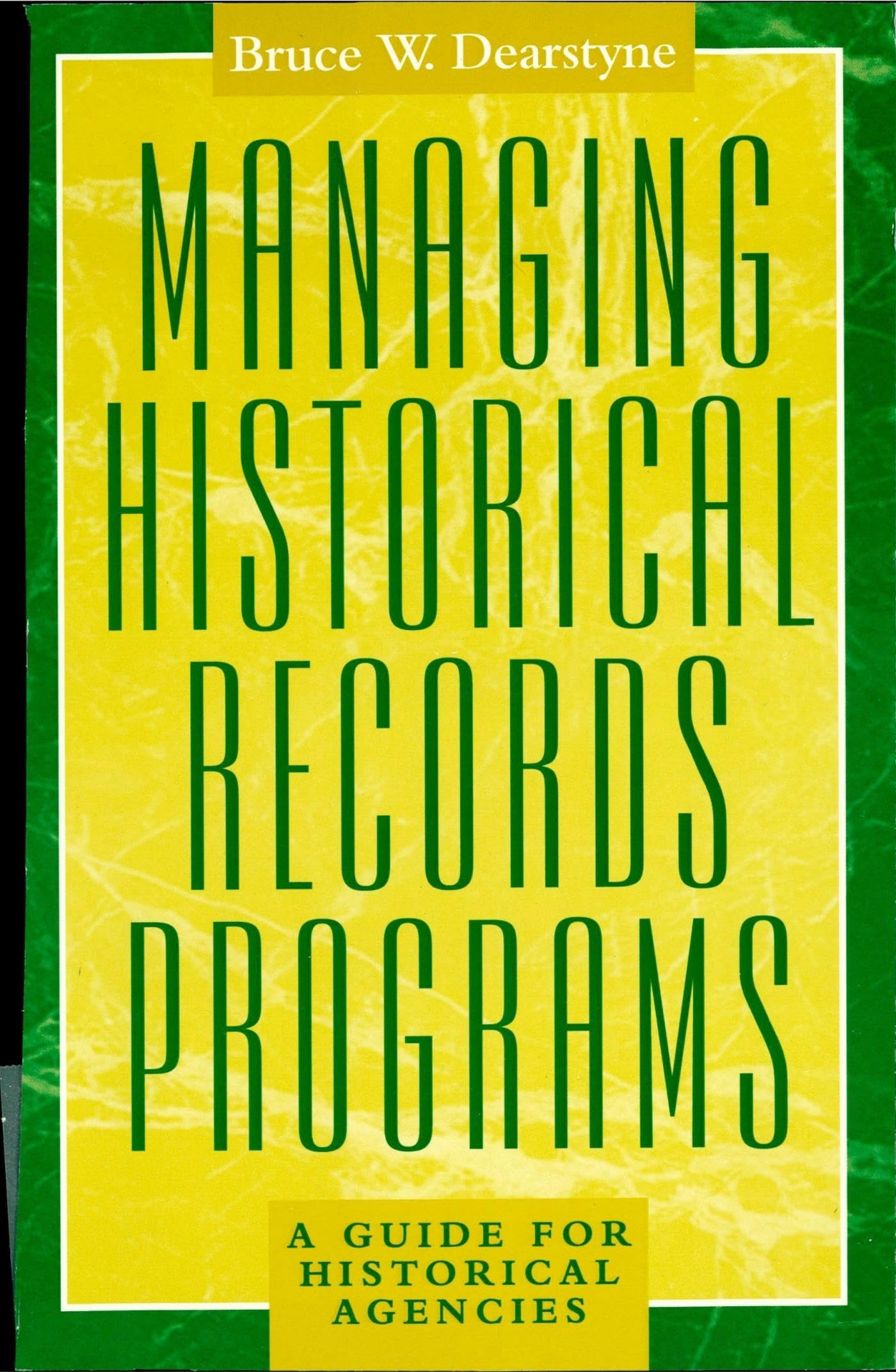 Managing Historical Records Programs: A Guide for Historical Agencies (American Association for State and Local History)