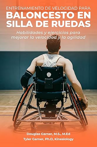 Entrenamiento de velocidad paraBaloncesto en silla de ruedas: Habilidades y ejercicios para mejorar Velocidad y agilidad (Spanish Edition)