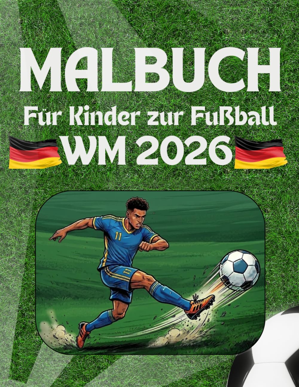 Malbuch für Kinder zur Fußball WM 2026: Das ultimative Malbuch für alle kleinen Fußballfans!