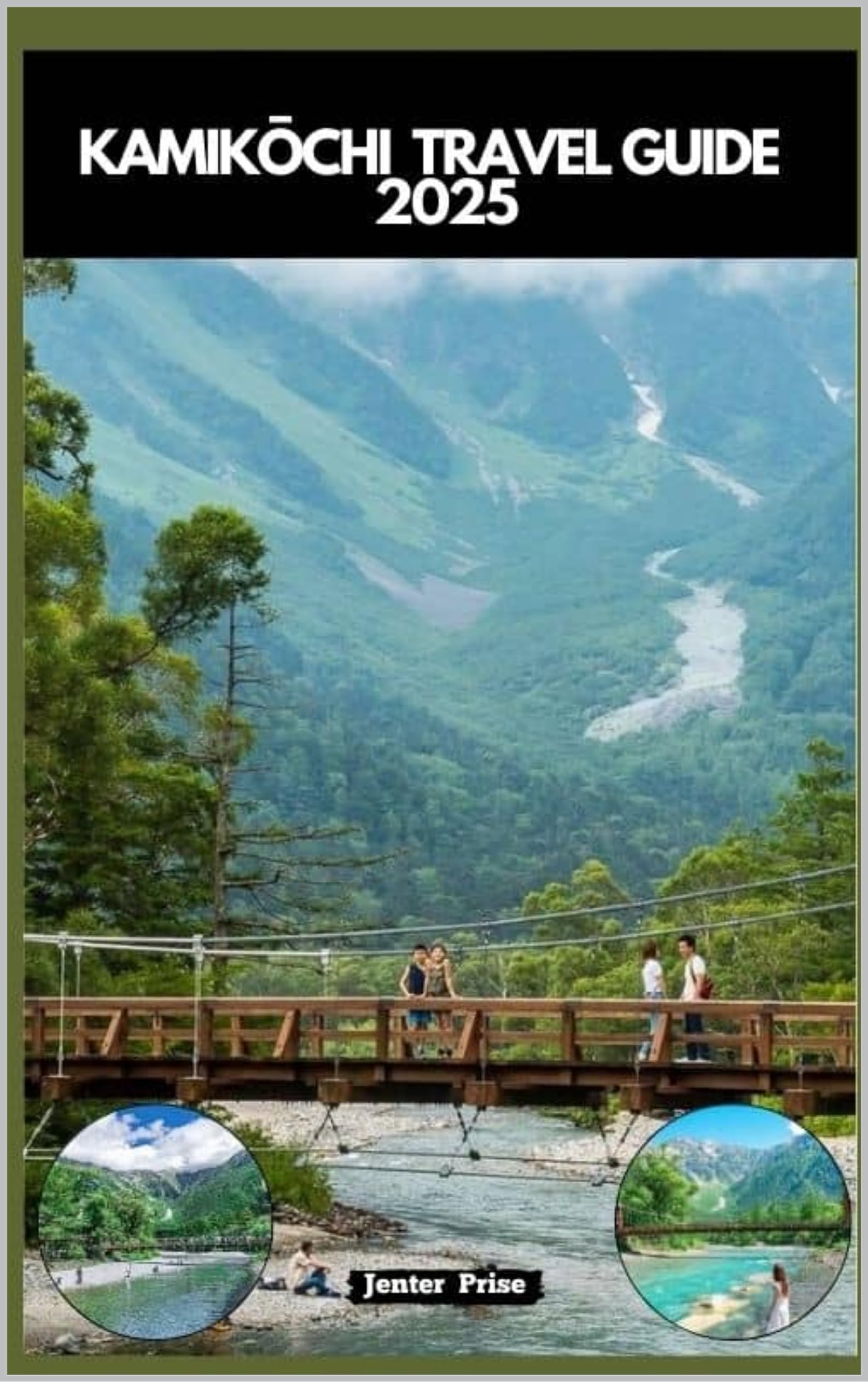 KAMIKŌCHI TRAVEL GUIDE 2025 (TRAVELERS ROUTES GUIDE BOX Book 8)