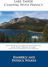 Lake Tahoe Camping With Privacy: Your Guide To The Most Private Campsites Near Tahoe, Truckee, Sly Park, Union Valley Reservoir And Beyond