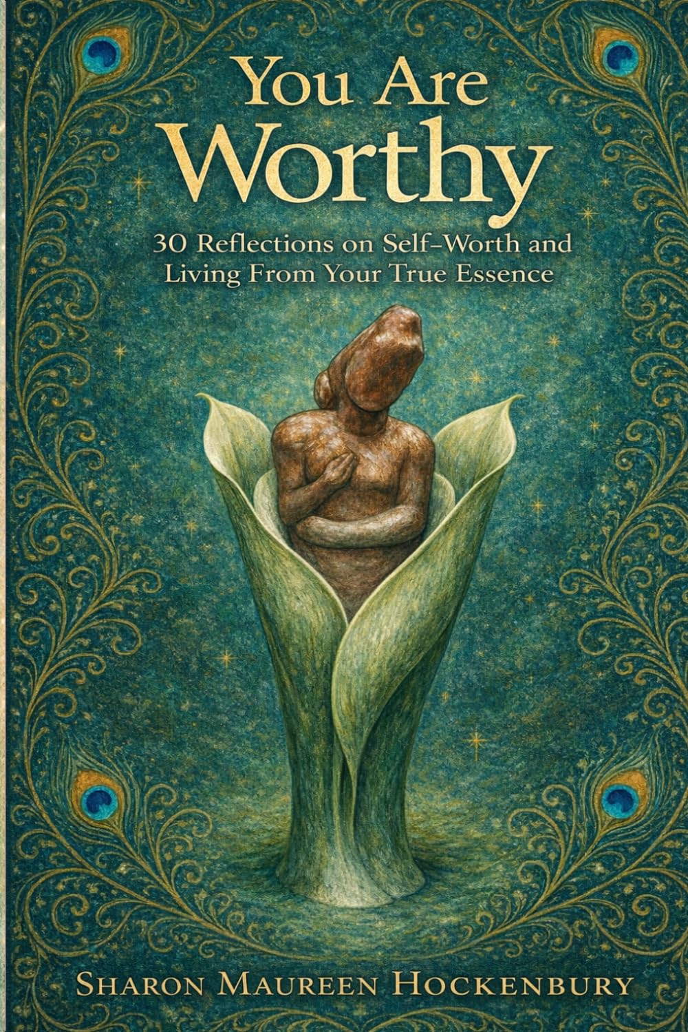 YOU ARE WORTHY: 30 Reflections on Self-Worth and Living From Your True Essence