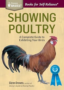 Showing Poultry A Complete Guide to Exhibiting Your Birds. A Storey BASICS Title