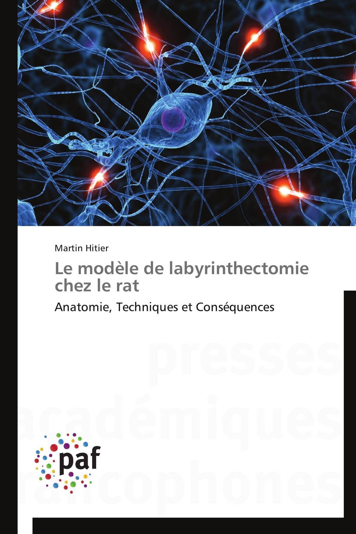 Le modèle de labyrinthectomie chez le rat: Anatomie, Techniques et Conséquences (Omn.Pres.Franc.)