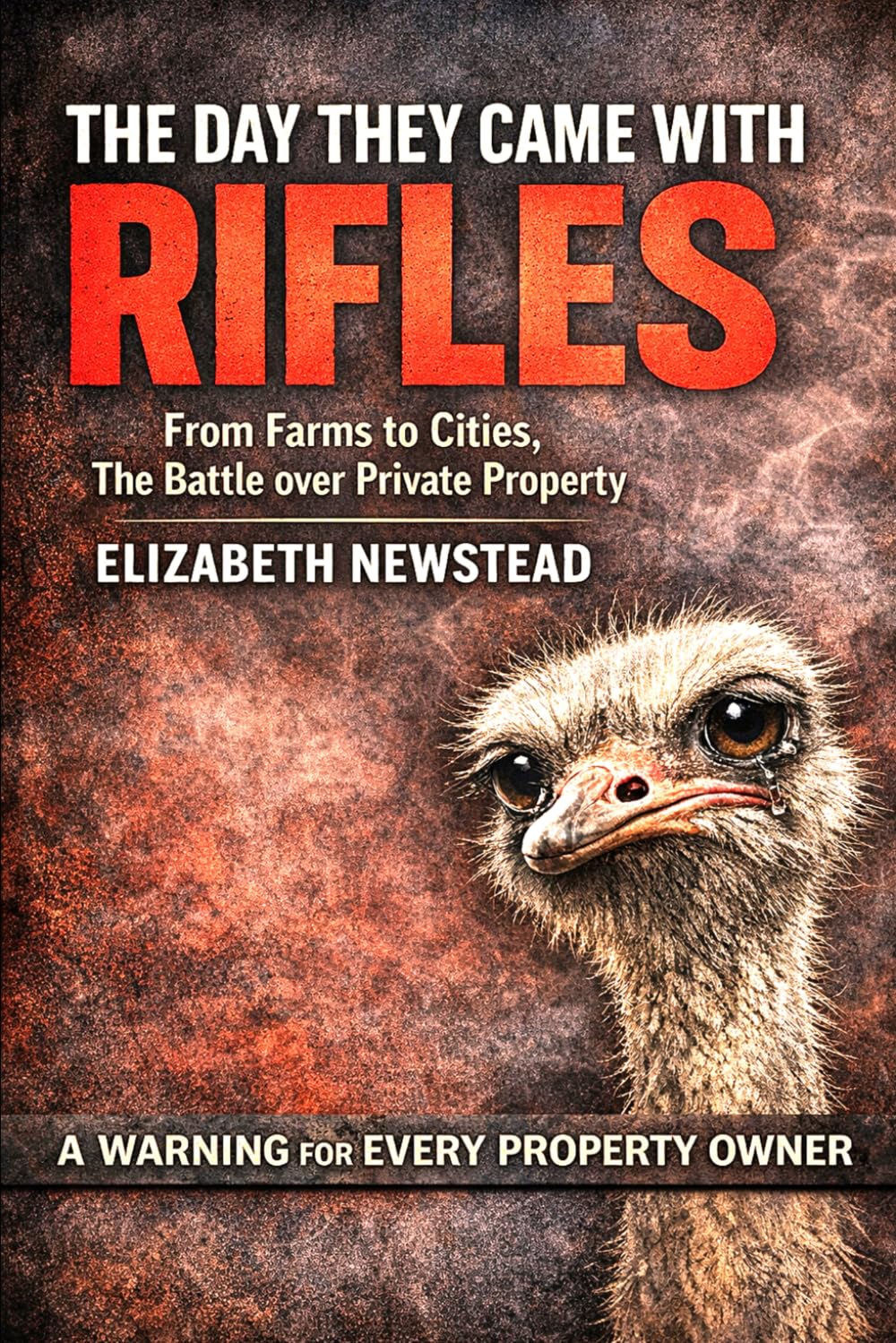 The Day they Came with Rifles: From Farms to Cities: The Battle over Private Property - a warning for every property owner