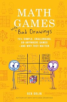 Math Games with Bad Drawings 75 1/4 Simple, Challenging, Go-Anywhere GamesAnd Why They Matter