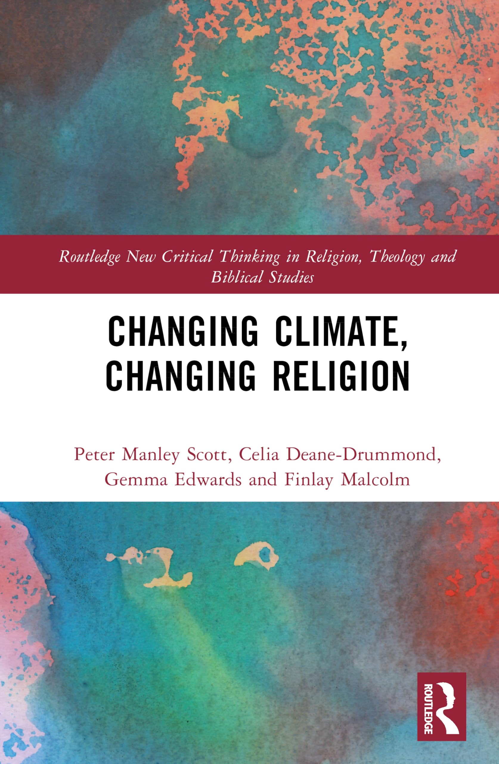 Changing Climate, Changing Religion (Routledge New Critical Thinking in Religion, Theology and Biblical Studies)