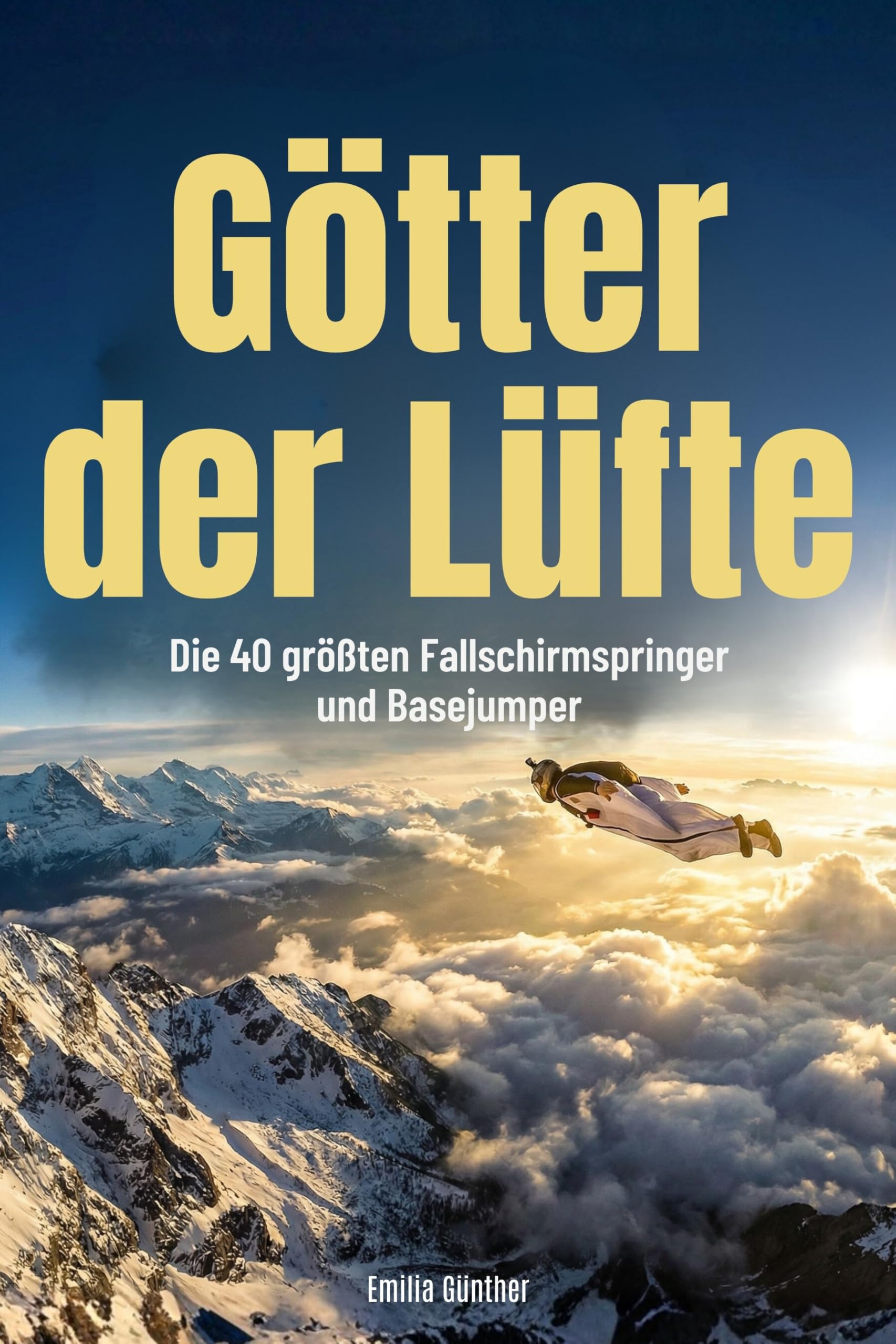 Götter der Lüfte: Die 40 größten Fallschirmspringer und Basejumper