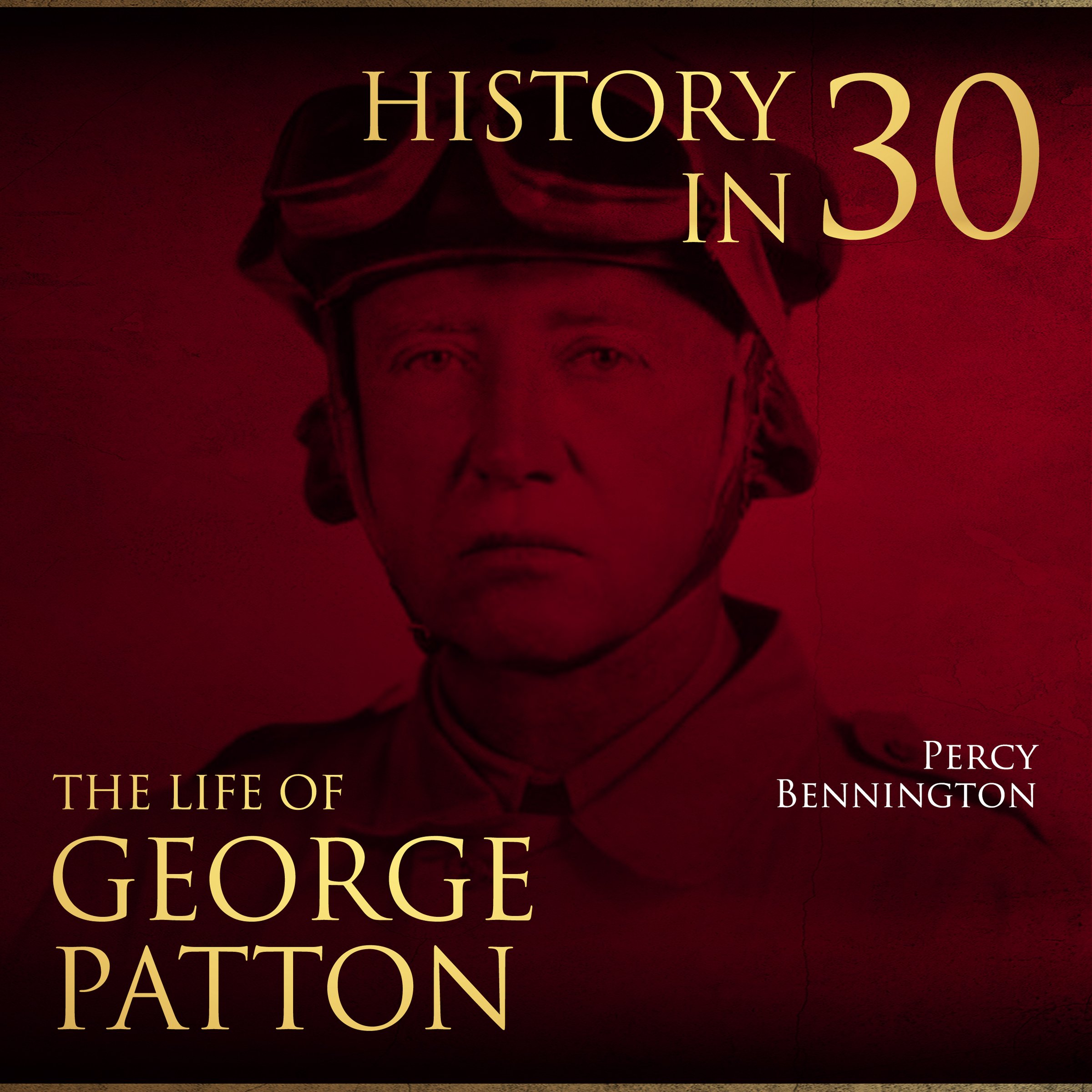 History in 30: The Life of General George S. Patton