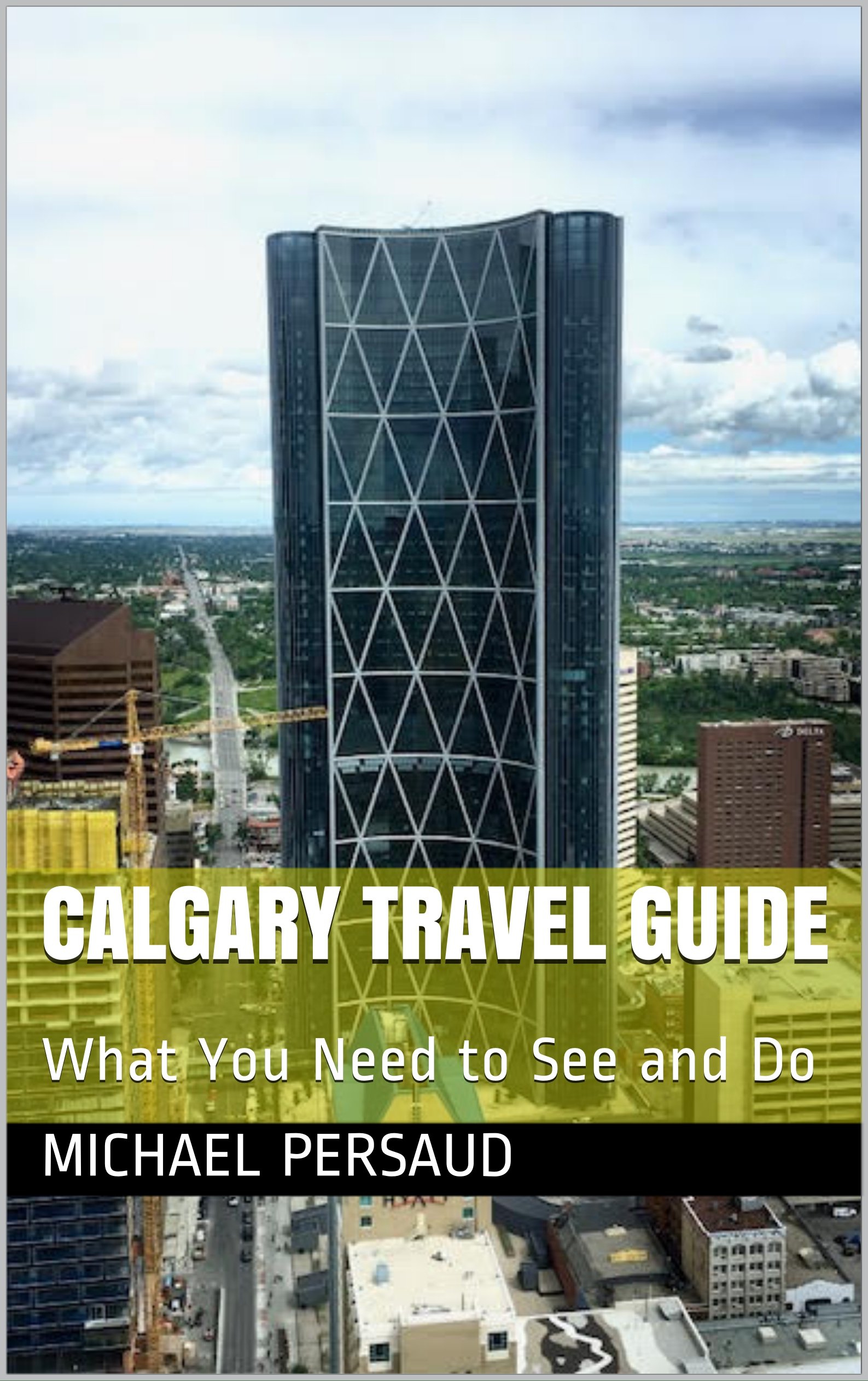 Calgary Travel Guide: What You Need to See and Do