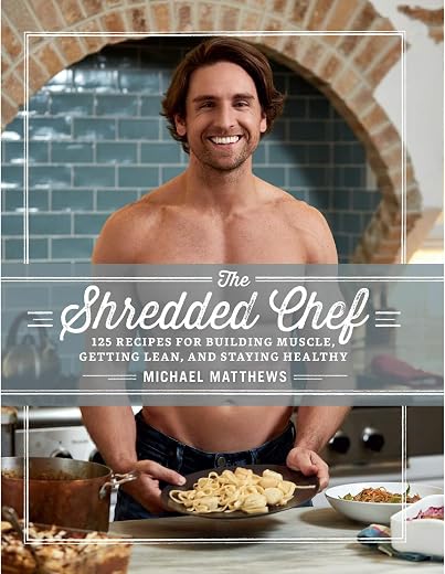The Shredded Chef: 125 Recipes for Building Muscle, Getting Lean, and Staying Healthy