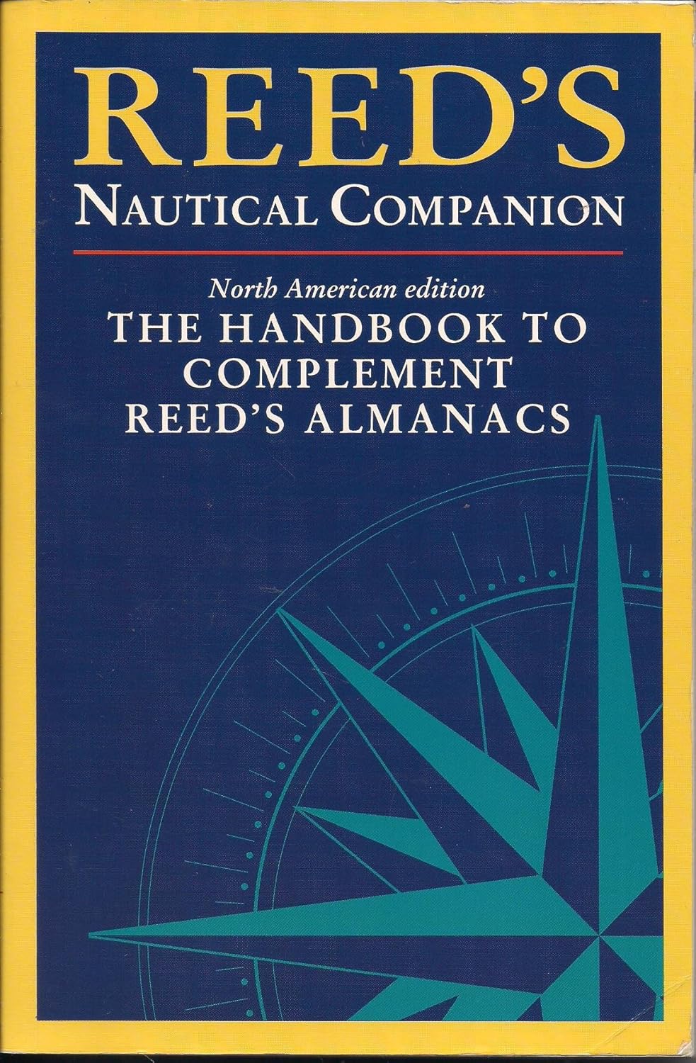Reed's Nautical Companion The Handbook to Complement Reed's Almanacs