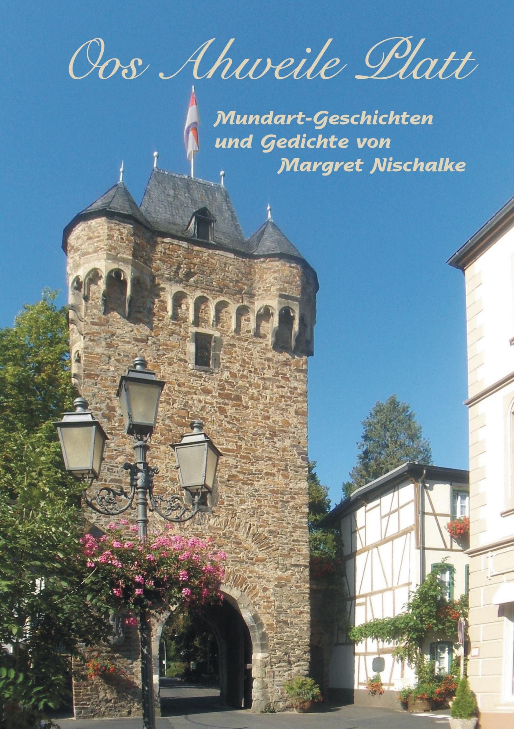 Oos Ahweile Platt: Mundart-Geschichten und Gedichte von Margret Nischalke
