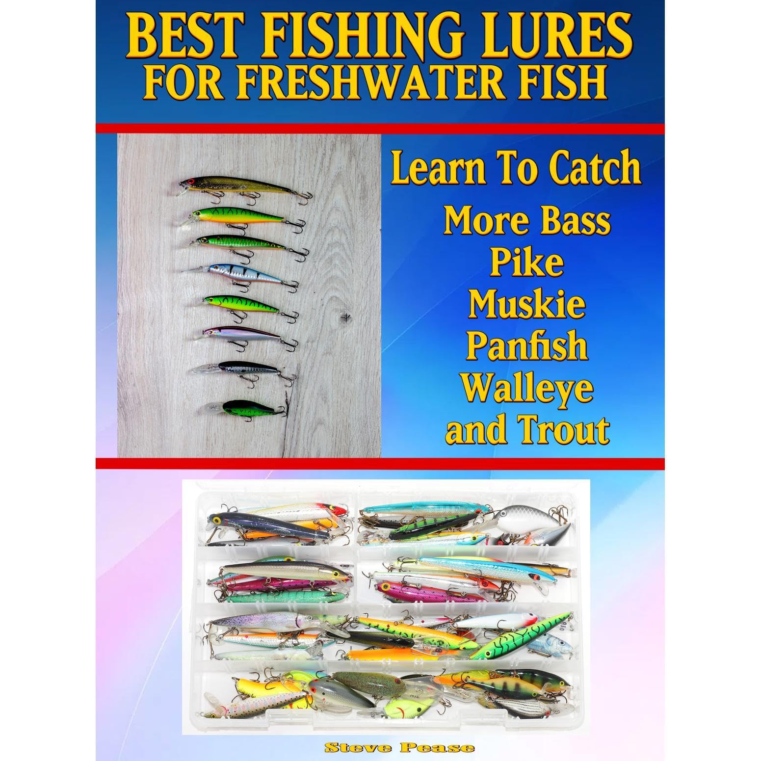 Do You Want To Learn How To Catch More Bass, Pike, Muskie, and Panfish Walleye and Trout