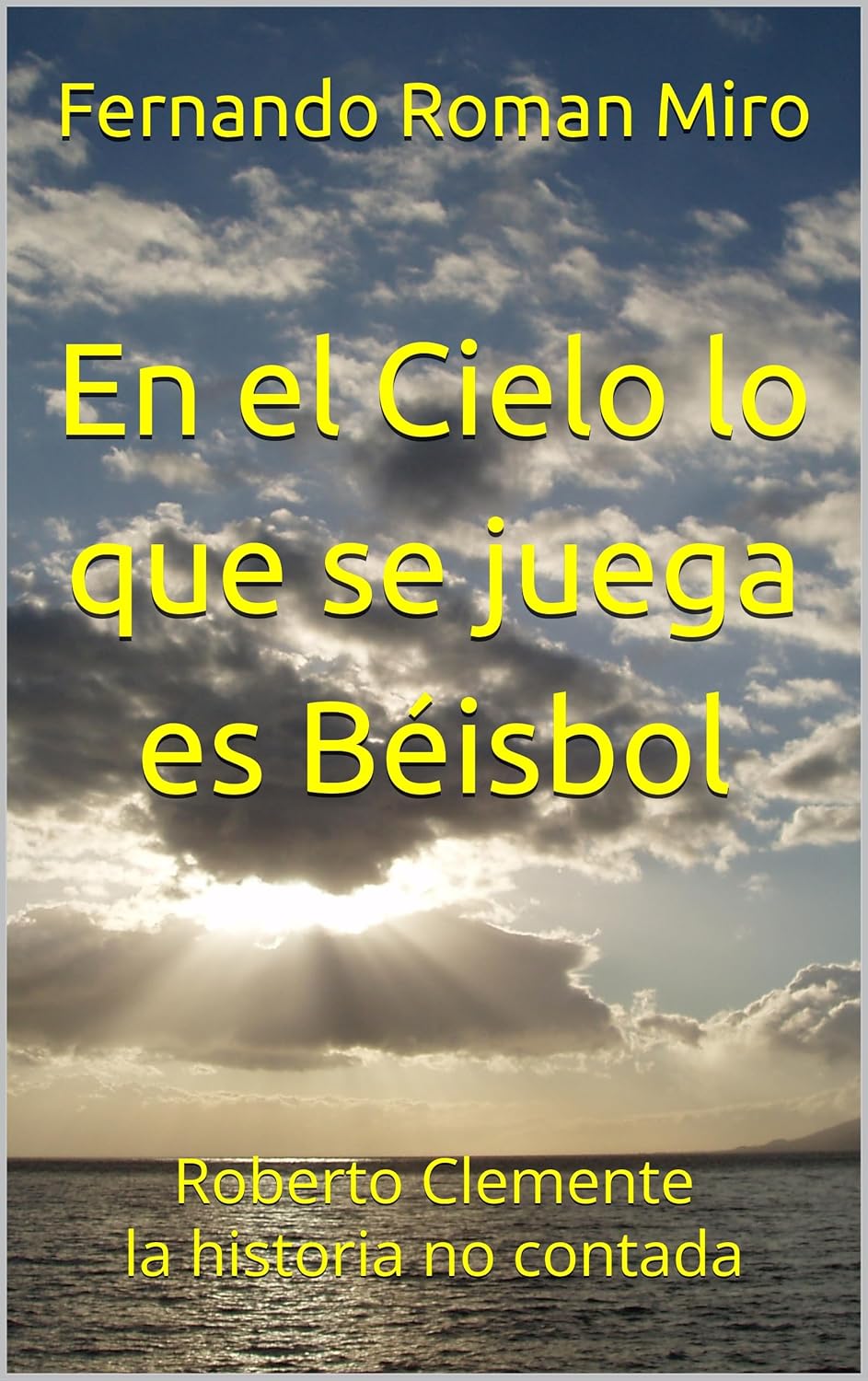 En el Cielo lo que se juega es Béisbol : Roberto Clemente, la historia no contada (Spanish Edition)      Kindle Edition
