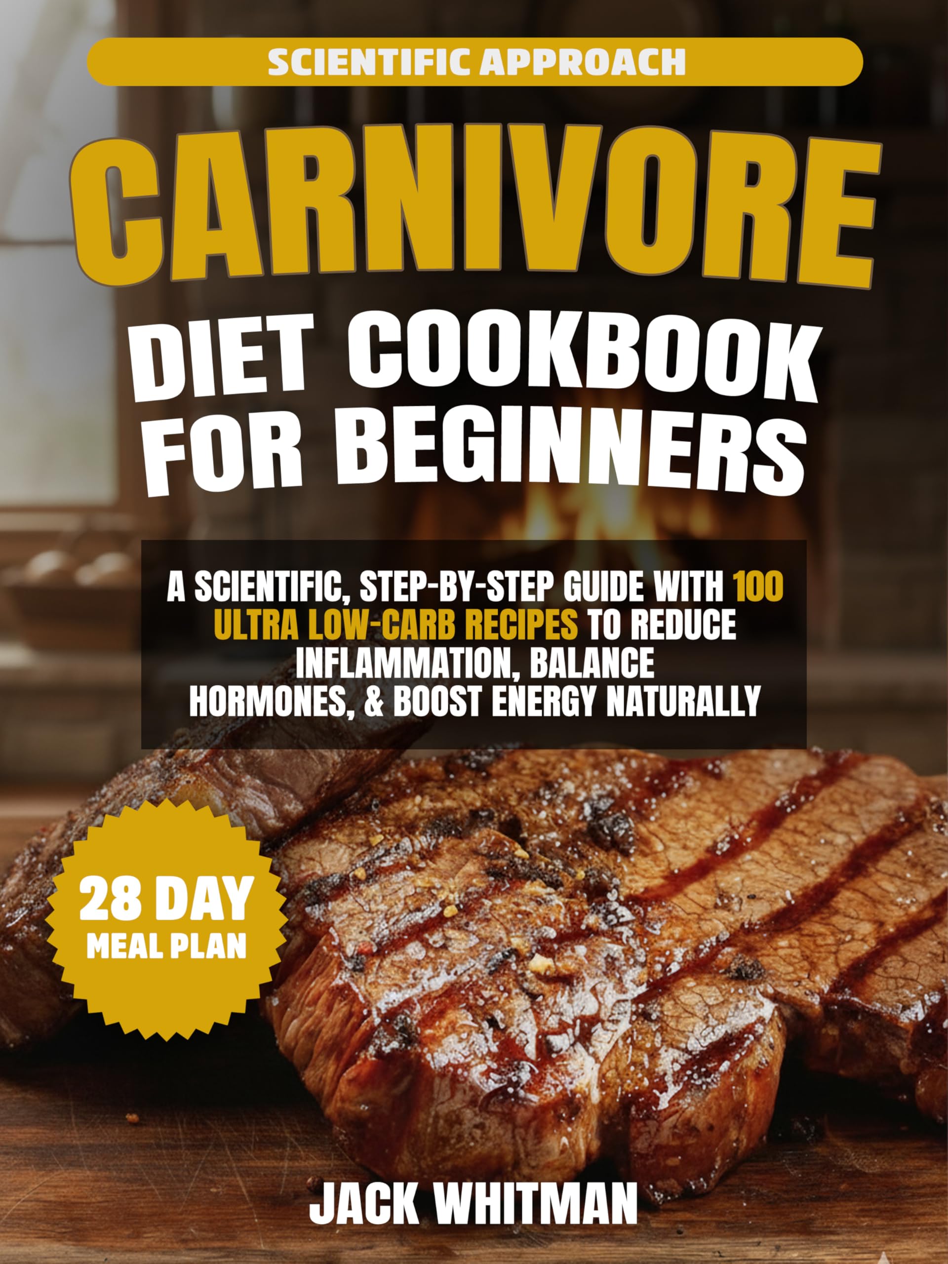 EASY CARNIVORE DIET COOKBOOK FOR BEGINNERS: A Scientific, Step-by-Step Guide with 100 Ultra Low-Carb Recipes to Reduce Inflammation, Balance Hormones, and Boost Energy Naturally