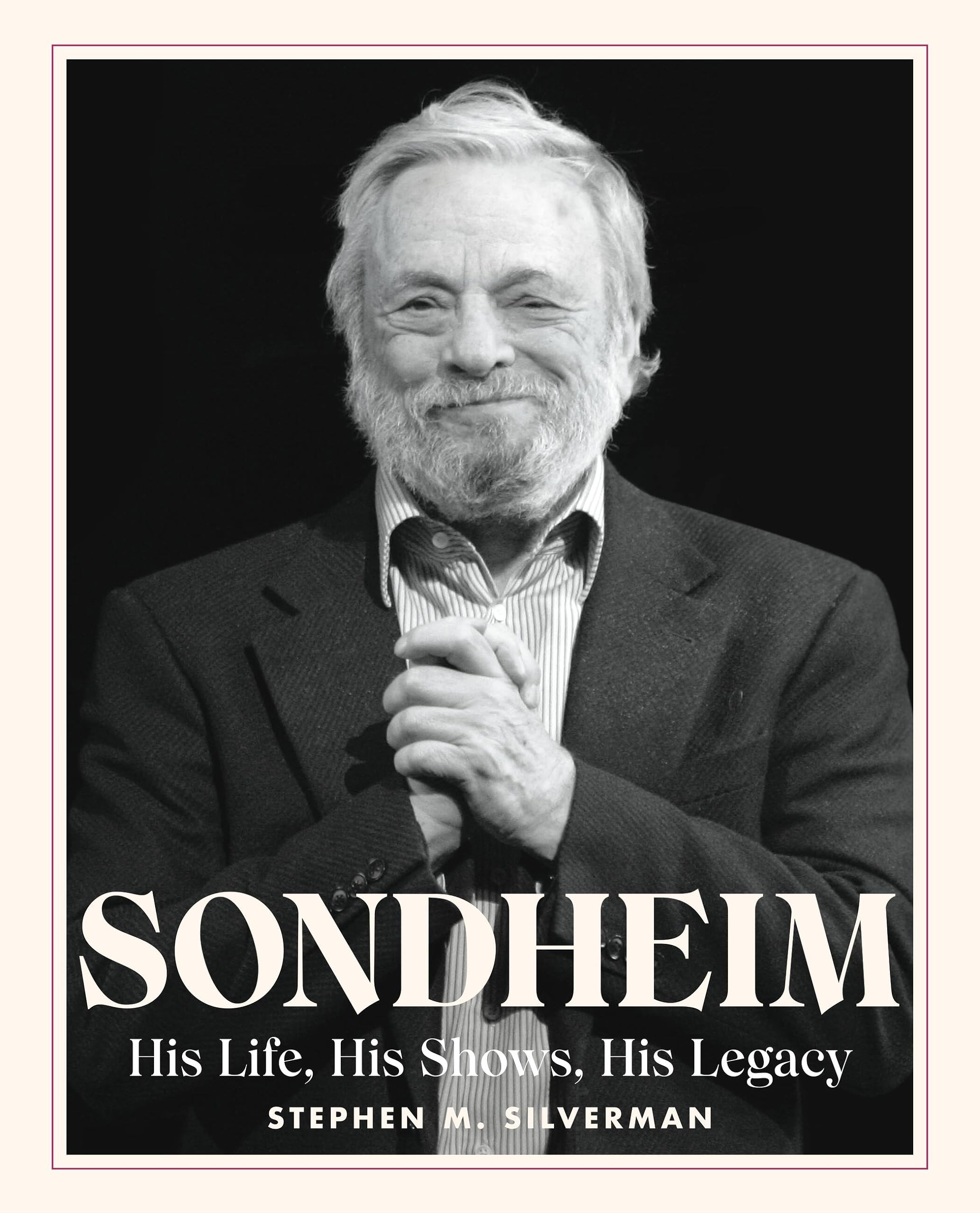 Sondheim His Life, His Shows, His Legacy by Stephen M. Silverman (Hardback Book)