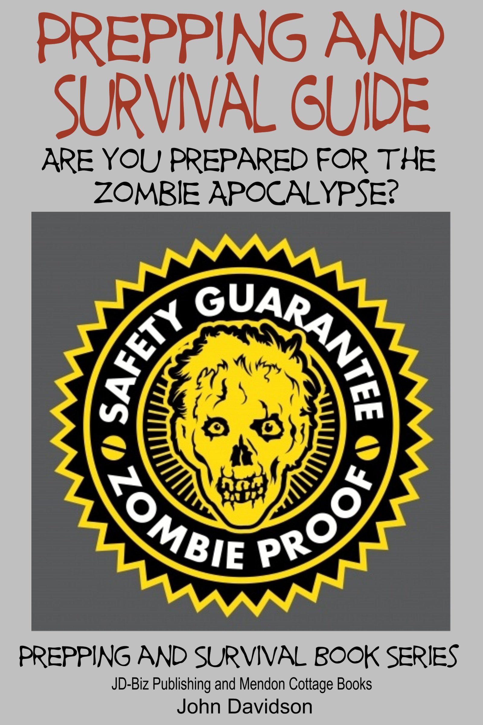 Prepping and Survival Guide - Are You Prepared for the Zombie Apocalypse? (Prepping and Survival Series Book 22)