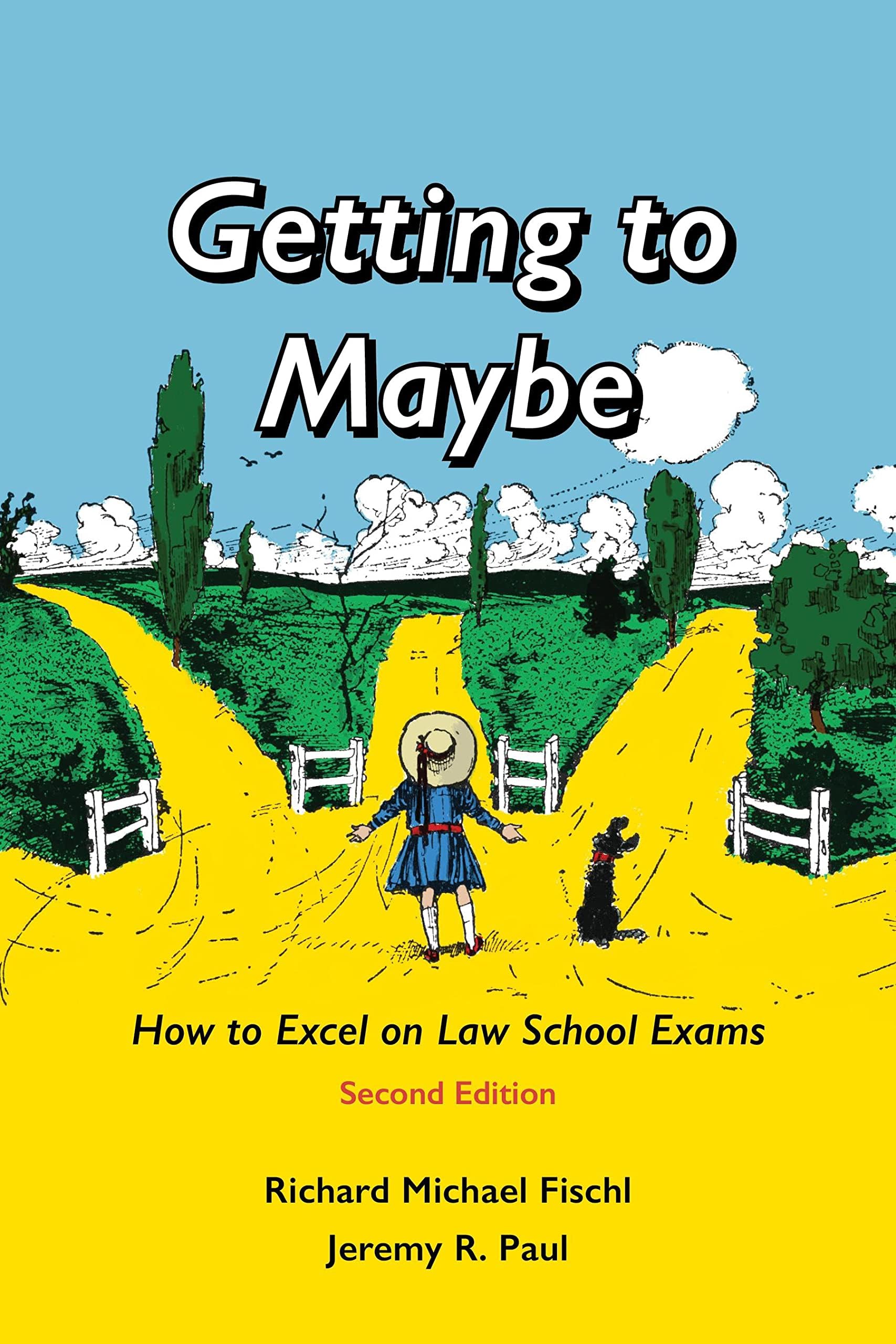Getting to Maybe: How to Excel on Law School Exams Second Edition
