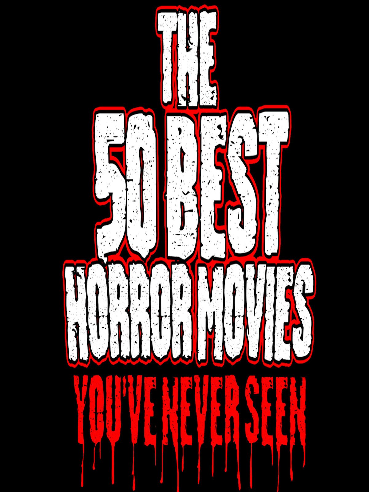 The 50 Best Horror Movies You've Never Seen