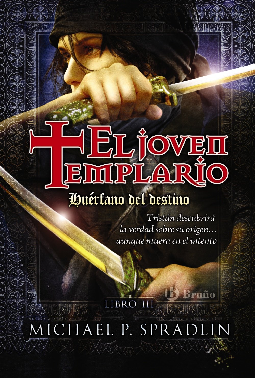 Huérfano del destino. El joven templario. Libro tercero (Castellano - Juvenil - Narrativa - El Joven Templario)