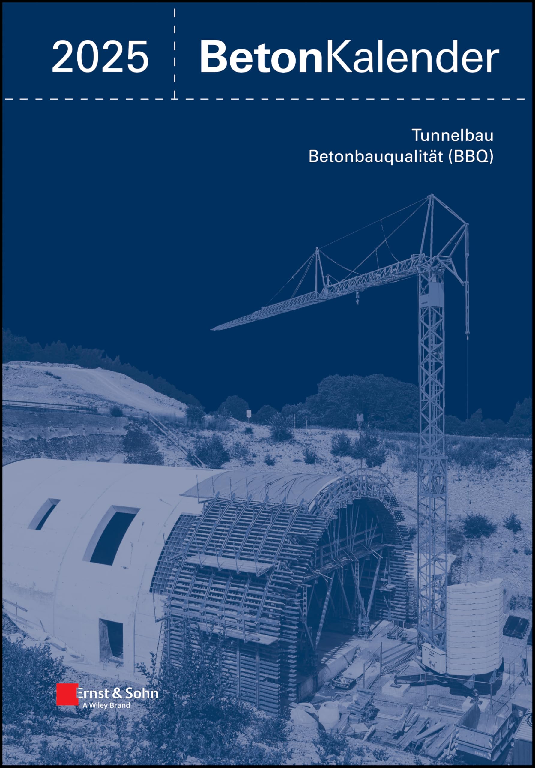 Beton-Kalender 2025 (2 Teile): Schwerpunkte: Tunnelbau; Betonbauqualität (BBQ);