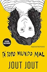 Tá todo mundo mal: O Livro Das Crises
