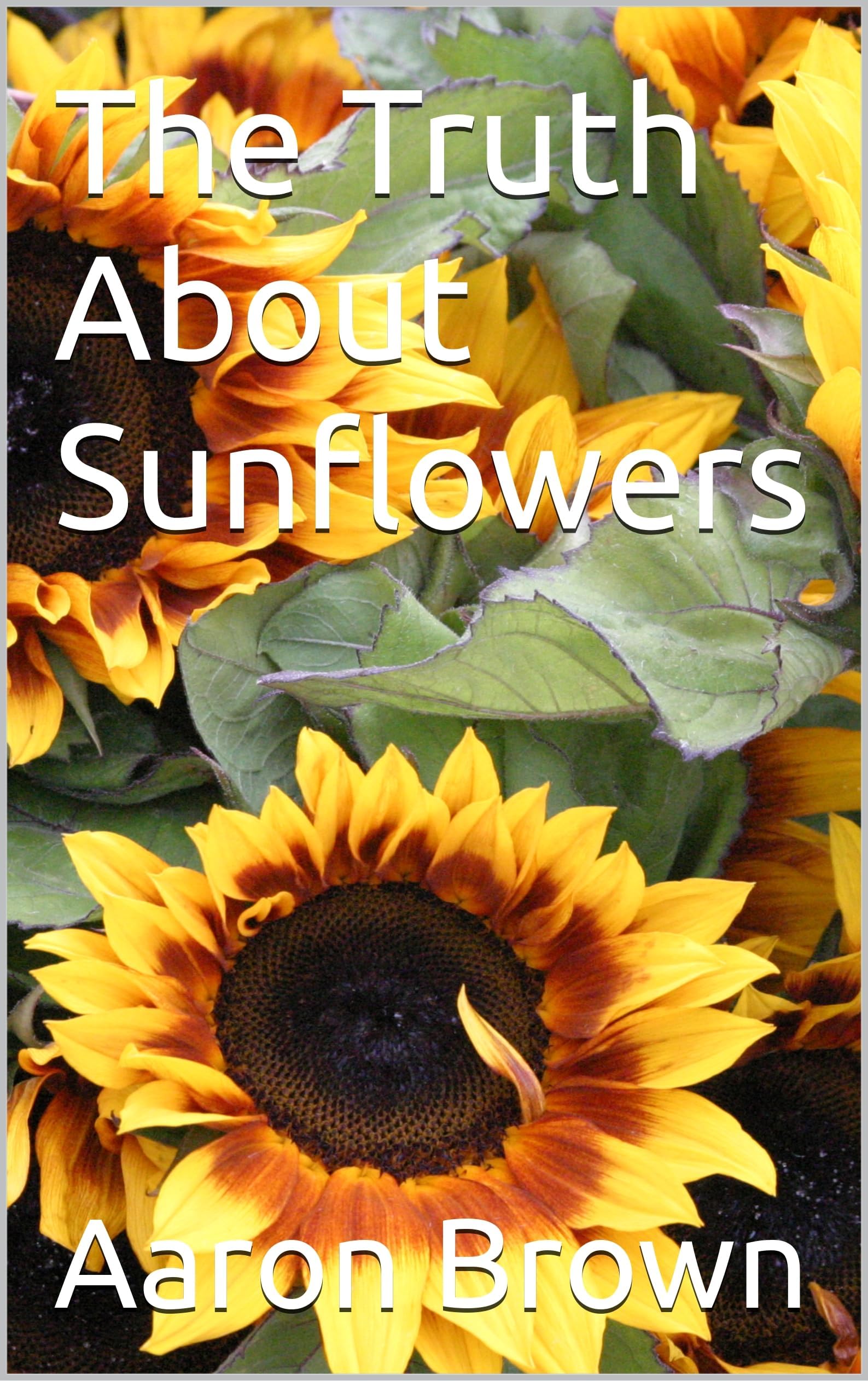 The Truth About Sunflowers
