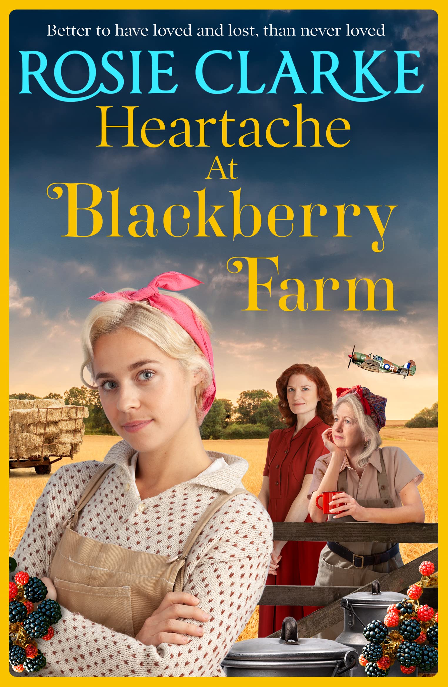 Heartache at Blackberry Farm: A gripping historical saga from bestseller Rosie Clarke