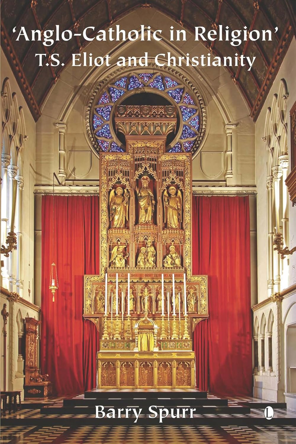 Anglo-Catholic in Religion: T.S. Eliot and Christianity      Kindle Edition