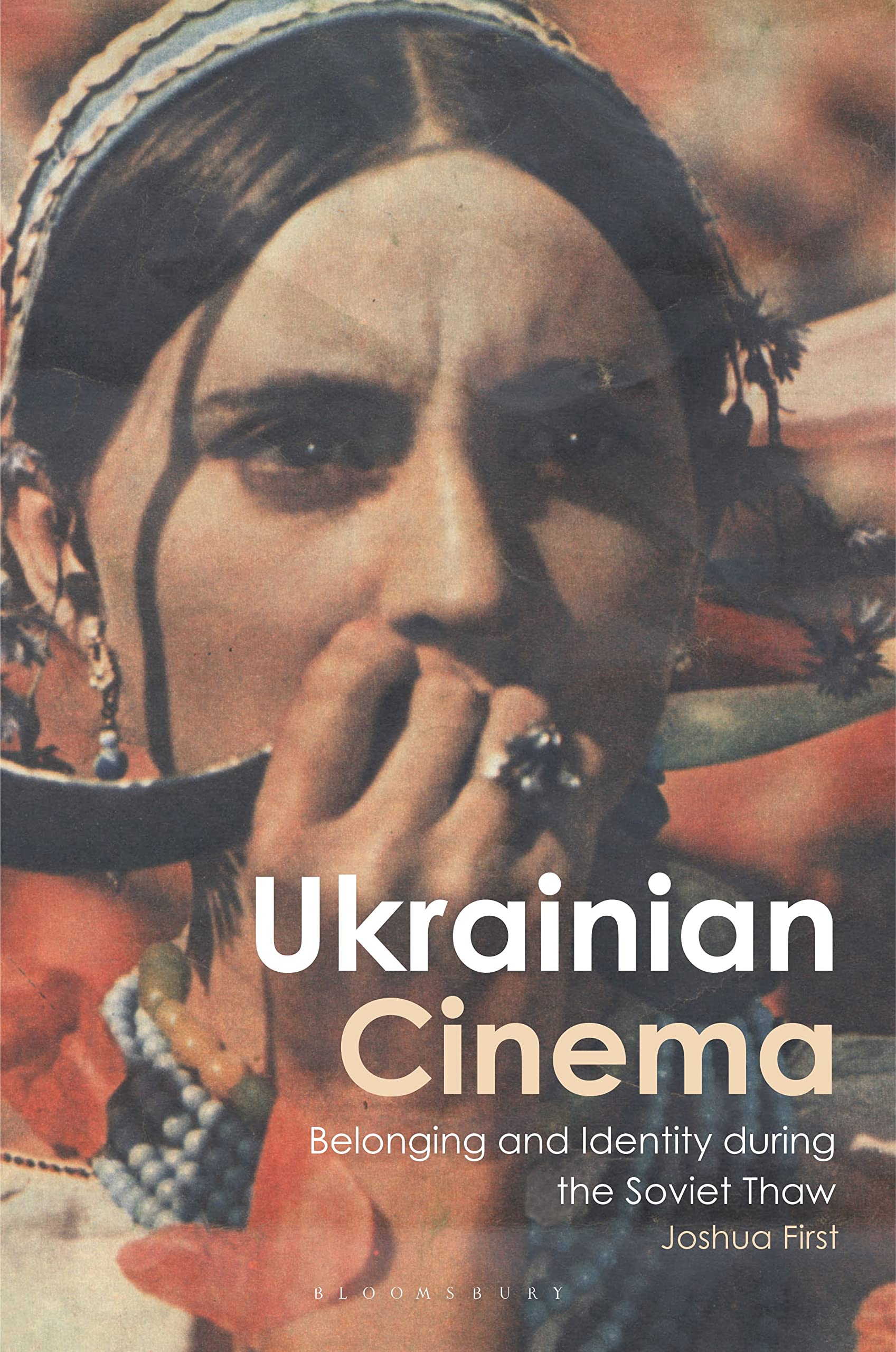 Ukrainian Cinema: Belonging and Identity during the Soviet Thaw (KINO - The Russian and Soviet Cinema)