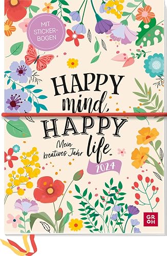 Terminplaner 2024: Happy mind, happy life - Mein kreatives Jahr: Großer Terminkalender - Wochenkalender mit Stickerbogen, Platz für Kreativität &amp; Extras (Agenda, Planner, Organizer)