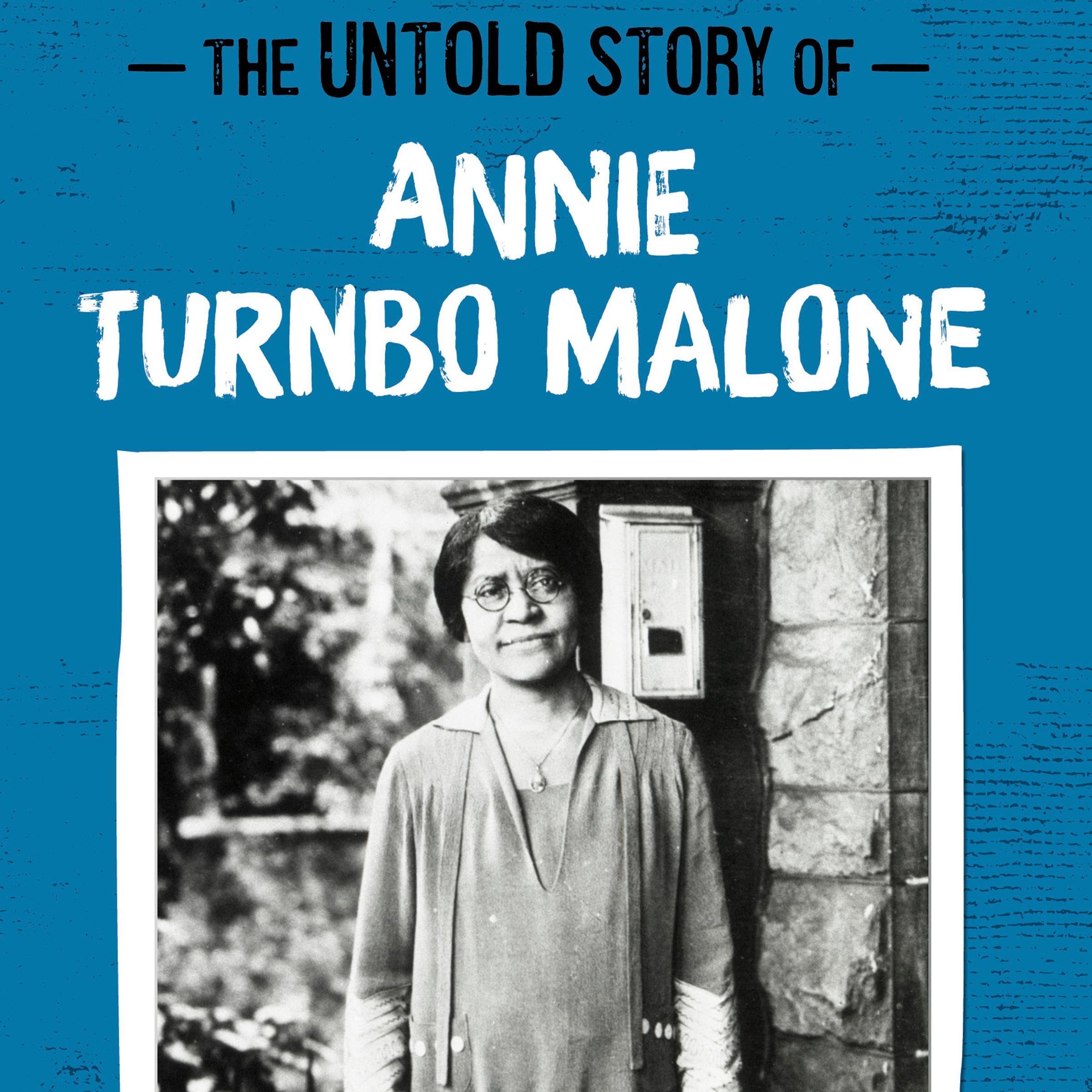 The Untold Story of Annie Turnbo Malone: Hair Care Millionaire
