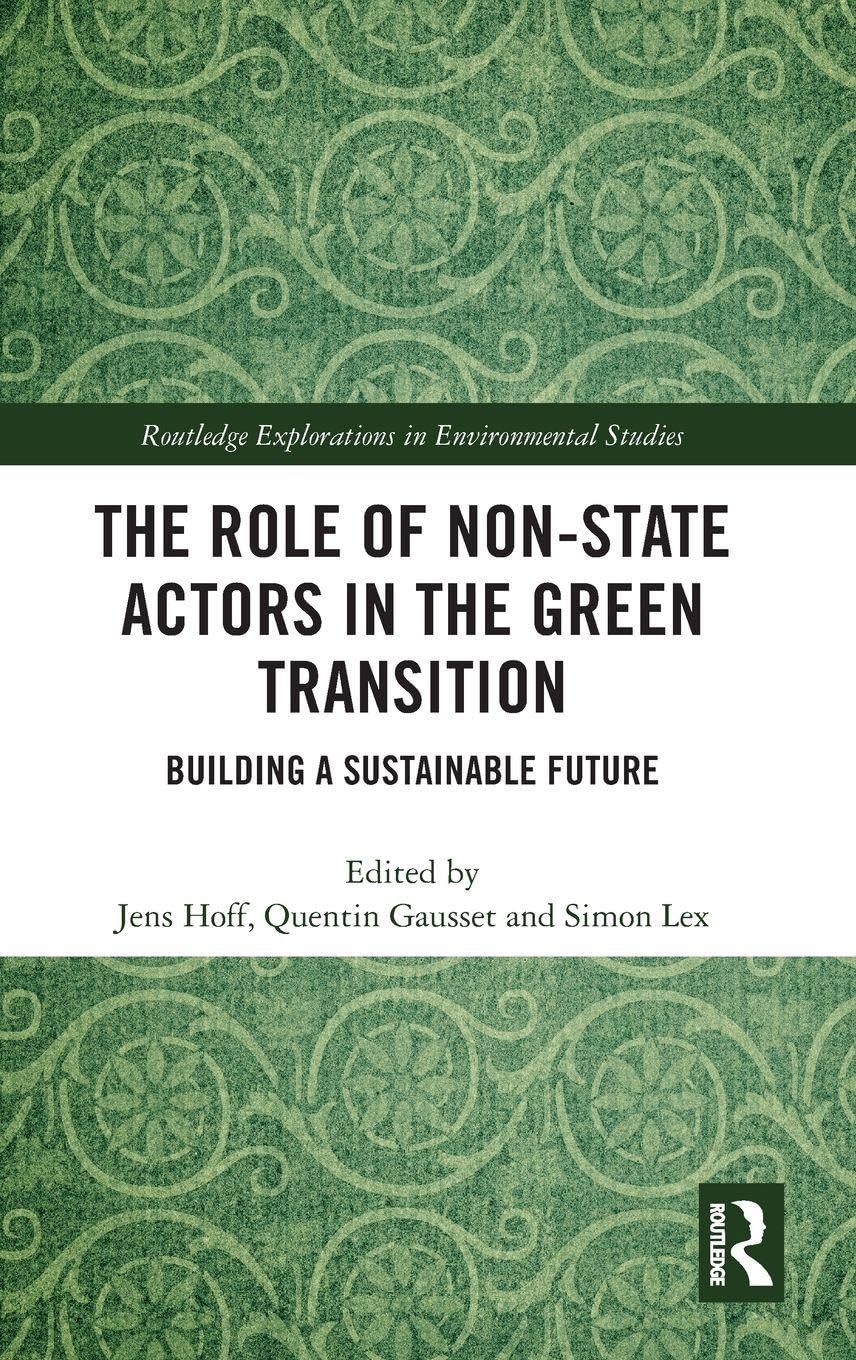 The Role of Non-State Actors in the Green Transition: Building a Sustainable Future (Routledge Explorations in Environmental Studies)      1st Edition