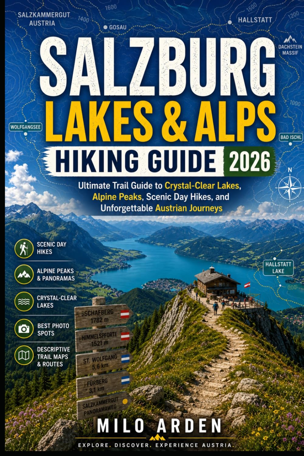 SALZBURG LAKES & ALPS HIKING GUIDE 2026: Ultimate Trail Guide to Crystal-Clear Lakes, Alpine Peaks, Scenic Day Hikes, and Unforgettable Austrian Journeys: 40 (THE PATHFINDER TRAILS SERIES)