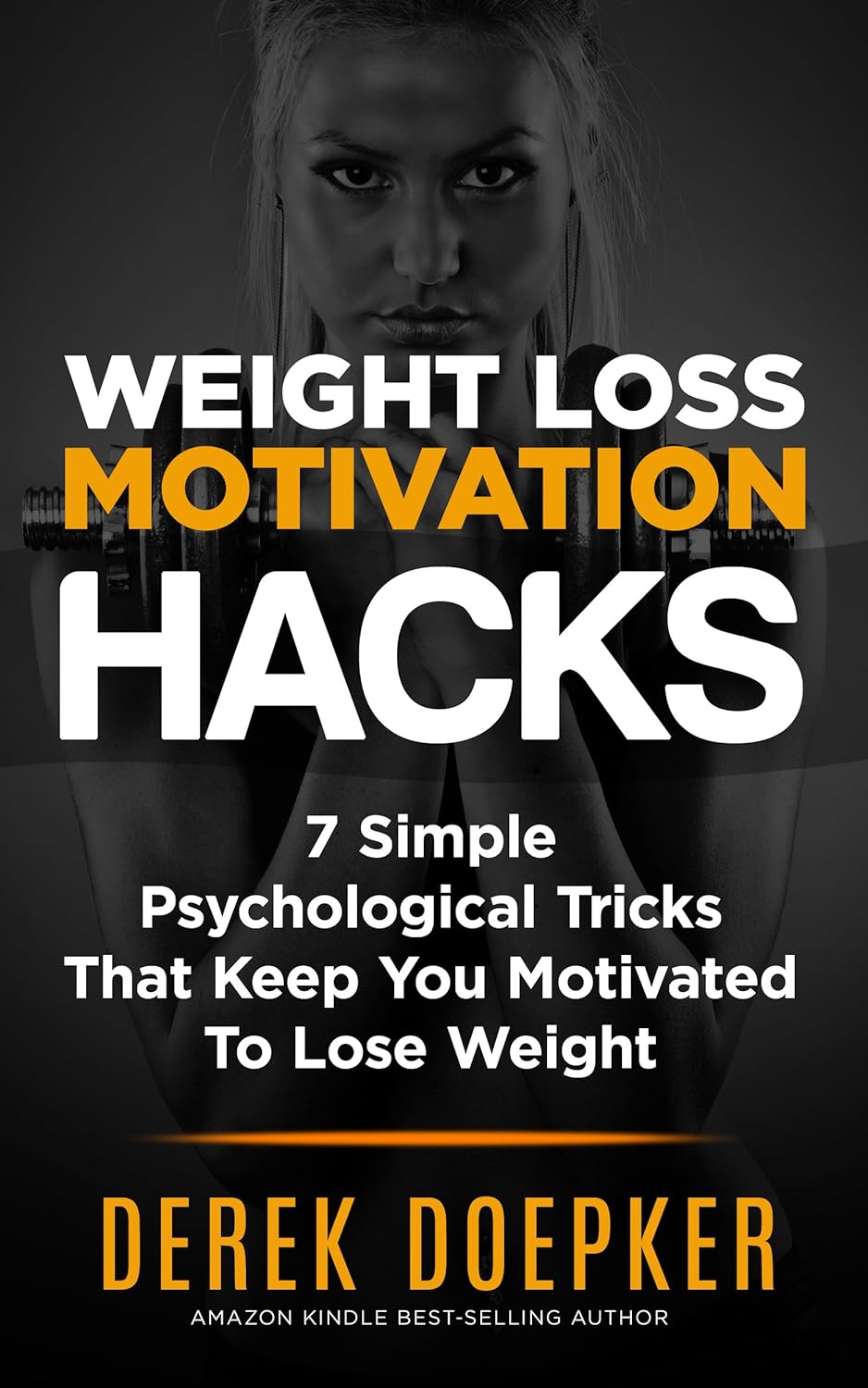 Weight Loss Motivation Hacks 7 Psychological Tricks That Keep You Motivated To Lose Weight