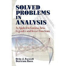Solved Problems in Analysis As Applied to Gamma, Beta, Legendre and Bessel Functions Dover Books on Mathematics