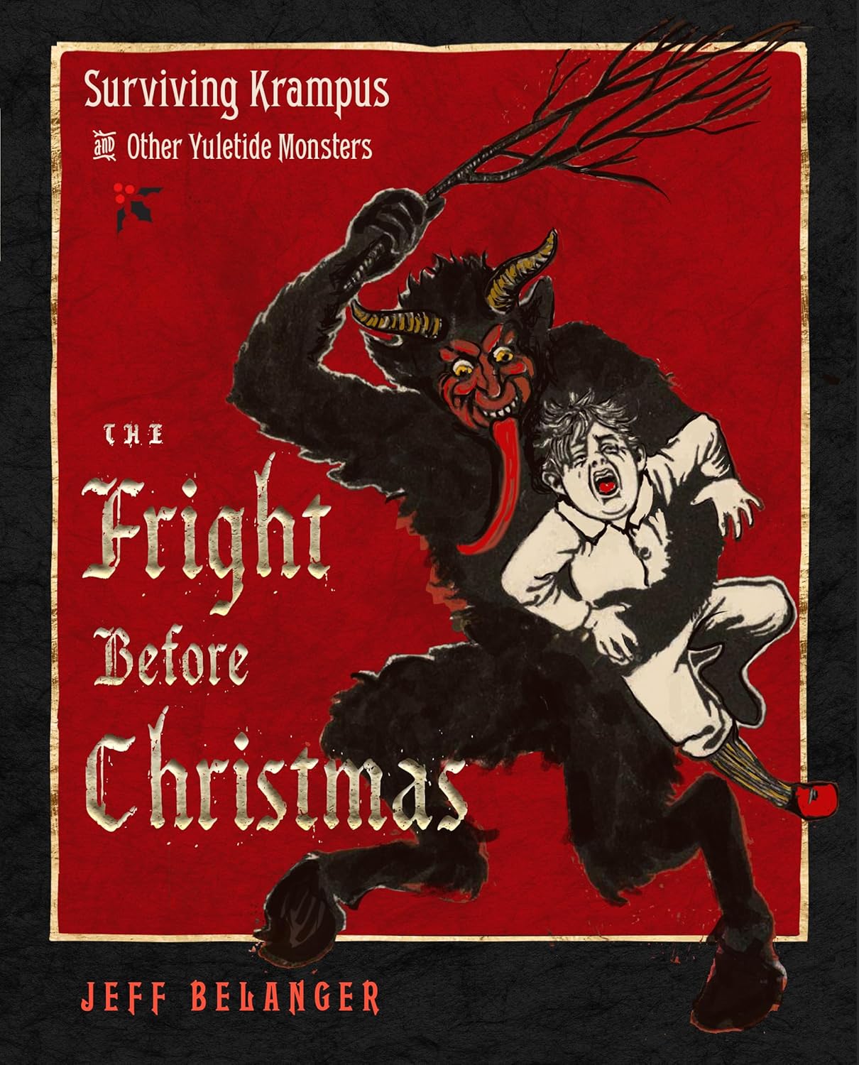 The Fright Before Christmas: Surviving Krampus and Other Yuletide Monsters, Witches, and Ghosts      Hardcover – September 4, 2023