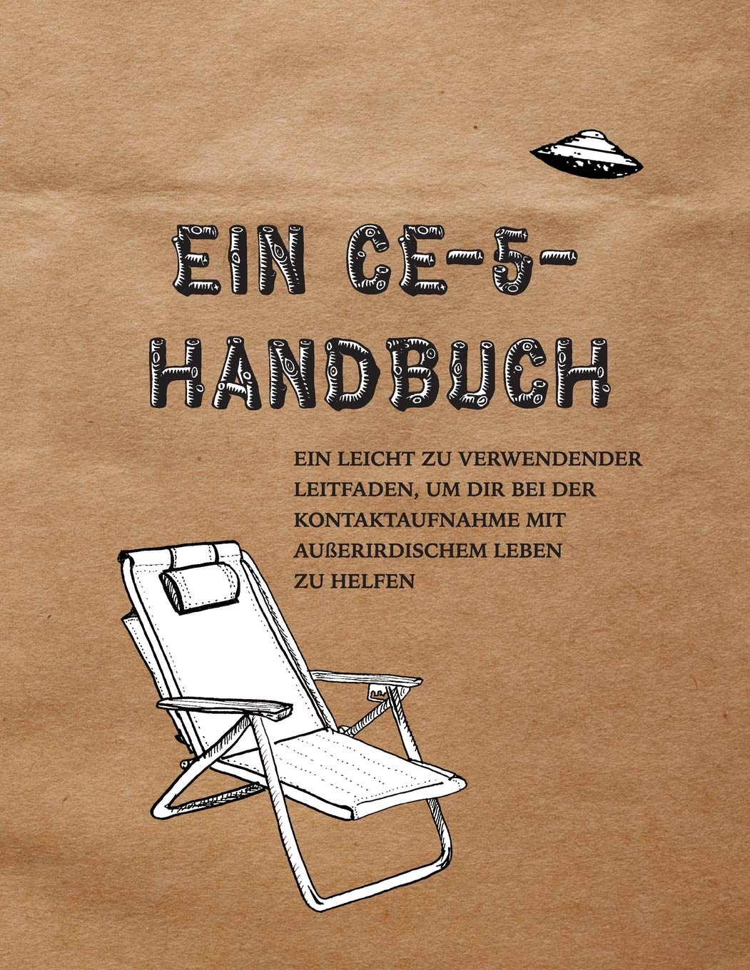 Ein CE-5-Handbuch: Ein leicht zu verwendender Leitfaden, um dir bei der Kontaktaufnahme mit außerirdischem Leben zu helfen Paperback – 31 March 2021