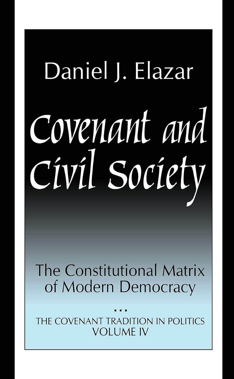 Covenant and Civil Society: Constitutional Matrix of Modern Democracy (Covenant Traditions in Politics Series)      1st Edition, Kindle Edition