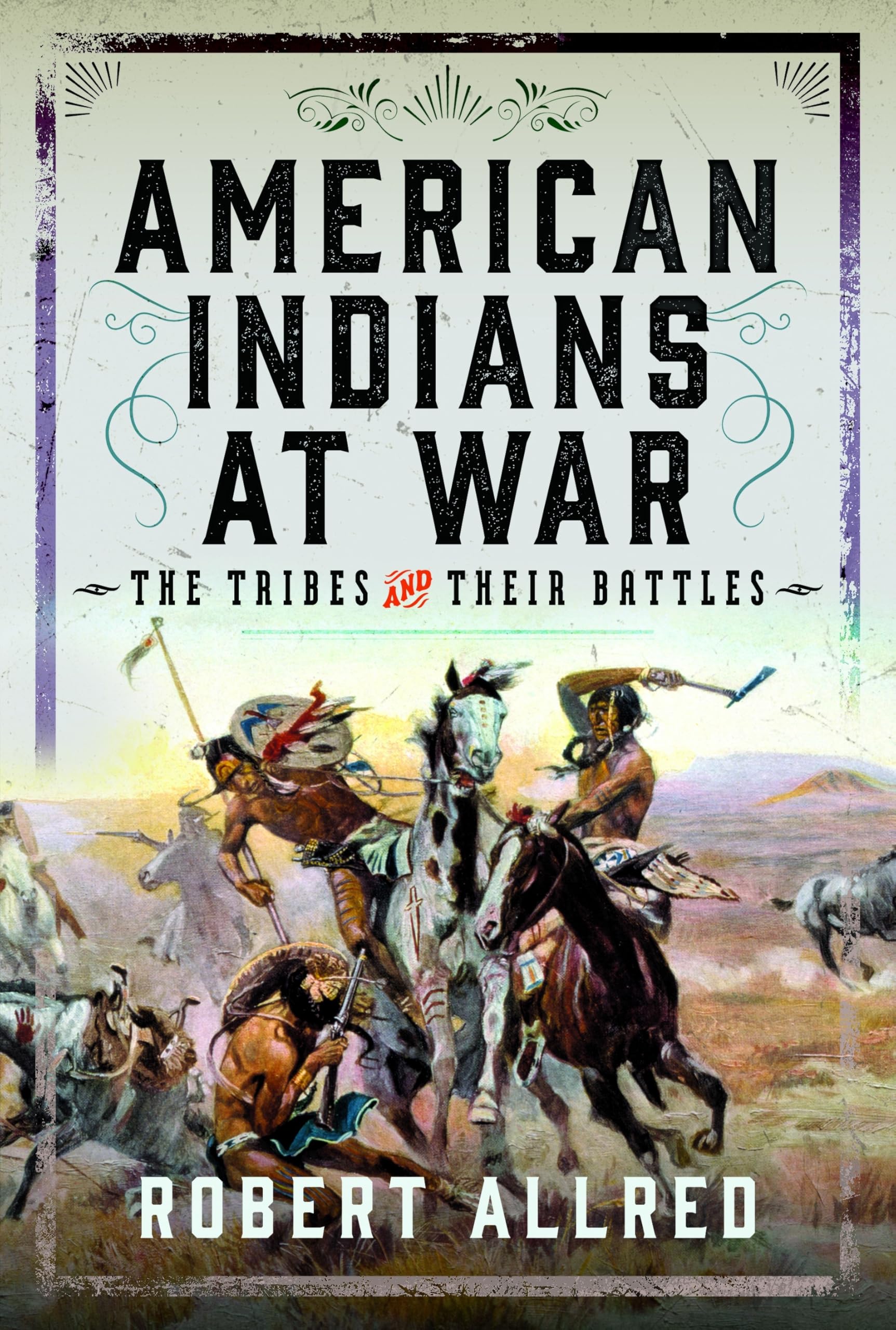 American Indians at War: The Tribes and their Battles