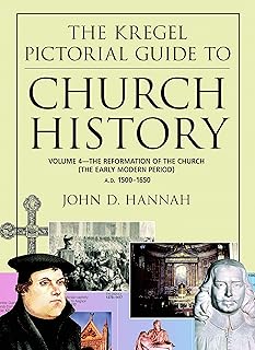 The Kregel Pictorial Guide to Church History: The Reformation of the Church During the Early Modern Period--A.D. 1500-1650