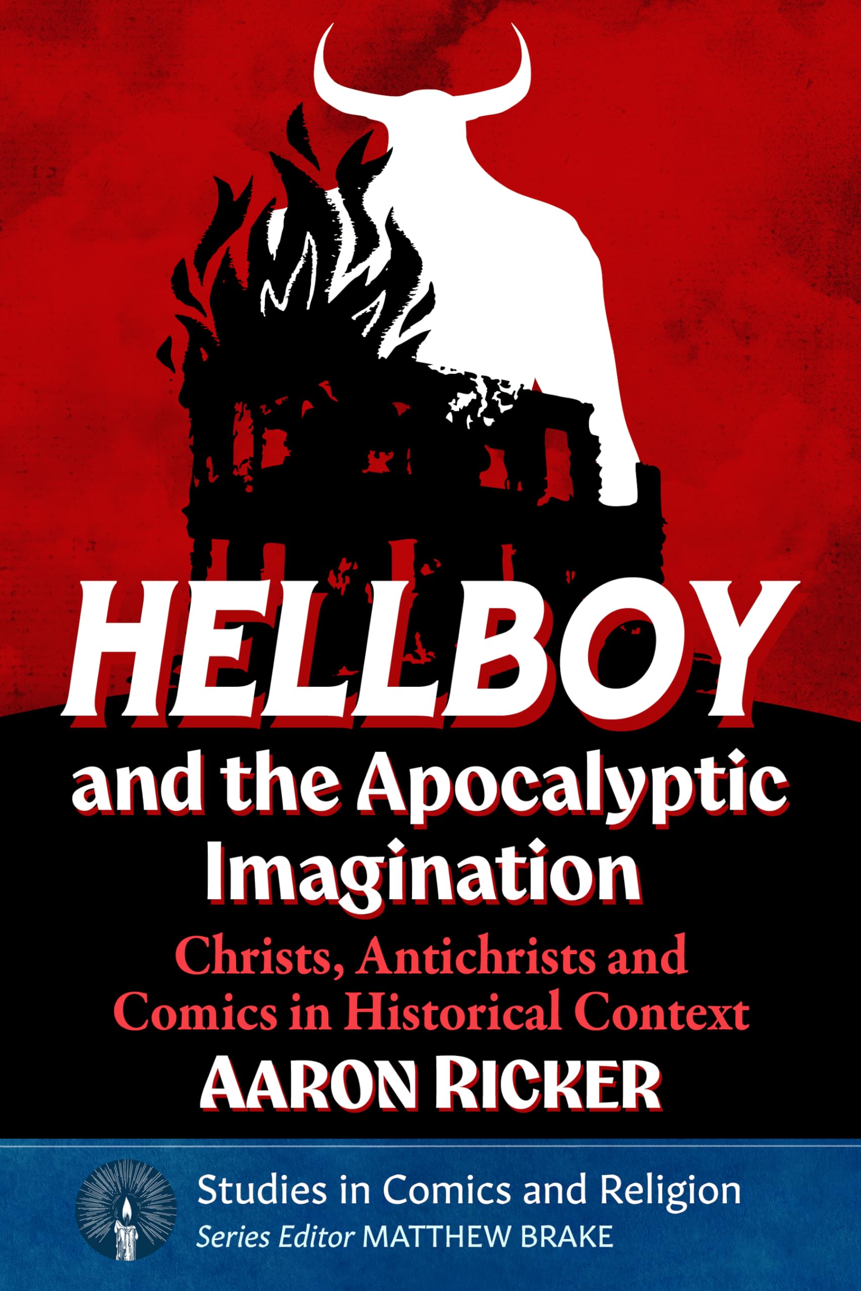 Hellboy and the Apocalyptic Imagination: Christs, Antichrists and Comics in Historical Context (Studies in Comics and Religion)