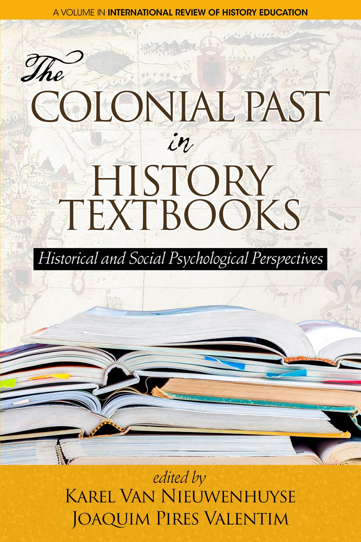 The Colonial Past in History Textbooks: Historical and Social Psychological Perspectives (International Review of History Education)