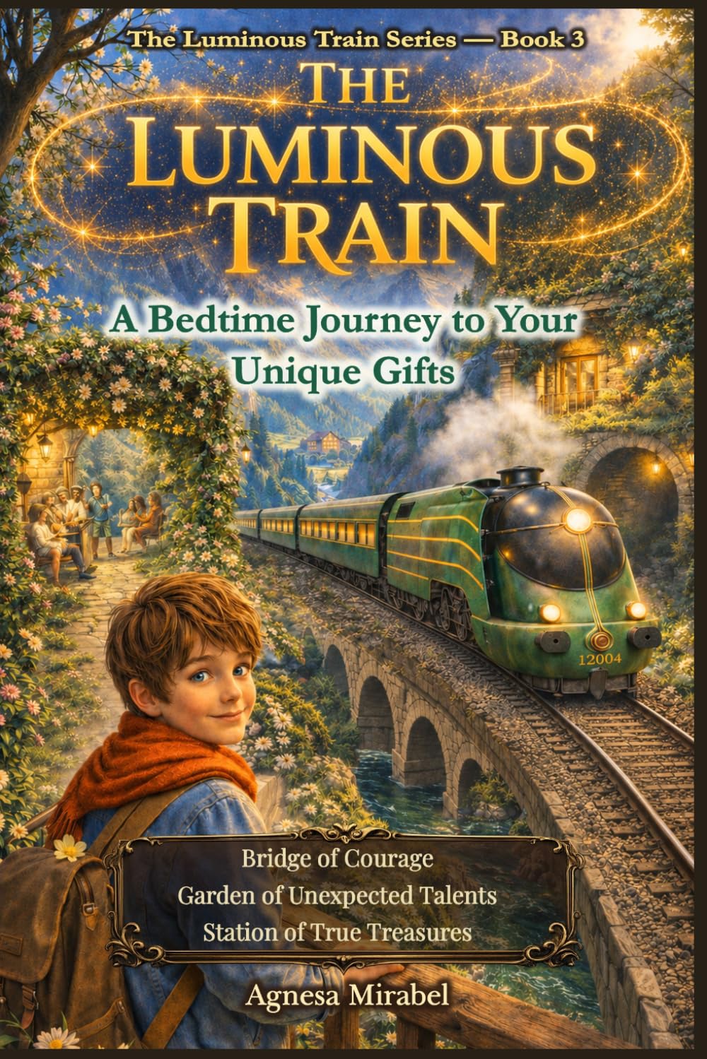 The Luminous Train: A Calming Bedtime Journey to Help Children Find Courage, Believe in Themselves, Embrace Their Unique Gifts, and Grow with Confidence